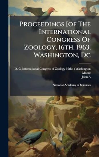Proceedings [of The International Congress Of Zoology, 16th, 1963, Washington, Dc