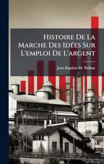 Histoire De La Marche Des IdÃ(c)es Sur L'emploi De L'argent