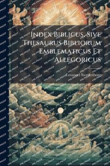Index Biblicus, Sive Thesaurus Bibliorum Emblematicus Et Allegoricus