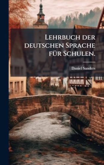 Lehrbuch der deutschen Sprache fÃ1/4r Schulen.