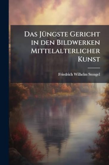 Das JÃ1/4ngste Gericht in den Bildwerken Mittelalterlicher Kunst