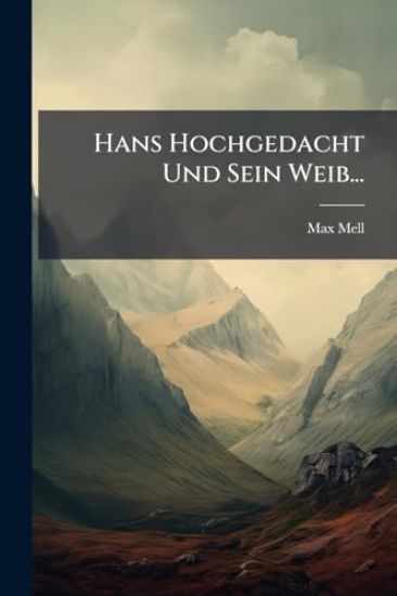 Hans Hochgedacht Und Sein Weib...