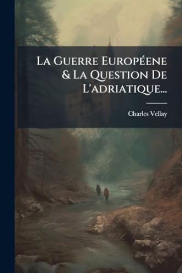 La Guerre EuropÃ(c)ene & La Question De L'adriatique...