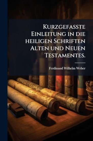 KurzgefaÃ?te Einleitung in die heiligen Schriften Alten und Neuen Testamentes.
