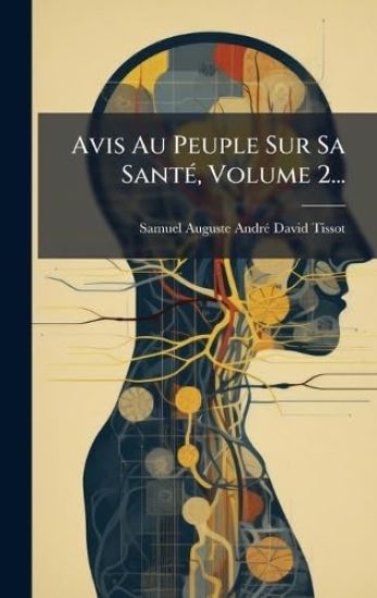 Avis Au Peuple Sur Sa SantÃ(c), Volume 2...