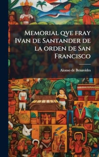 Memorial qve fray Ivan de Santander de la orden de San Francisco