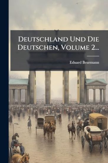 Deutschland Und Die Deutschen, Volume 2...