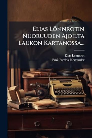 Elias Lönnrotin Nuoruuden Ajoilta Laukon Kartanossa...