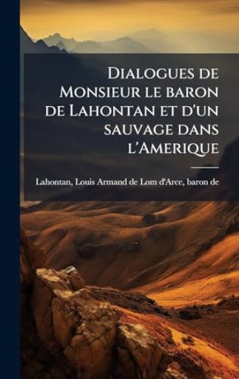 Dialogues de Monsieur le baron de Lahontan et d'un sauvage dans l'Amerique