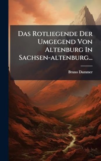 Das Rotliegende Der Umgegend Von Altenburg In Sachsen-altenburg...