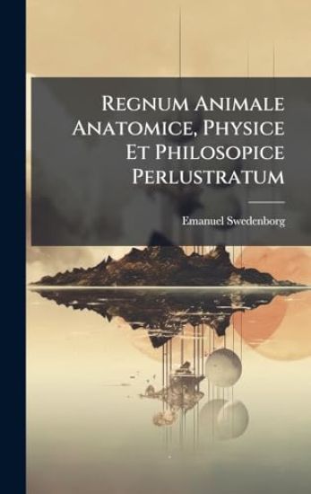 Regnum Animale Anatomice, Physice Et Philosopice Perlustratum