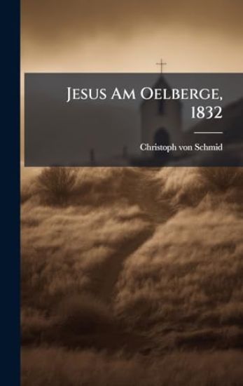 Jesus Am Oelberge, 1832