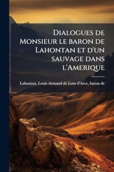 Dialogues de Monsieur le baron de Lahontan et d'un sauvage dans l'Amerique