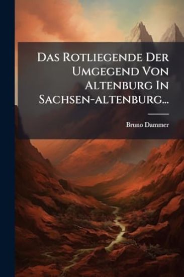 Das Rotliegende Der Umgegend Von Altenburg In Sachsen-altenburg...