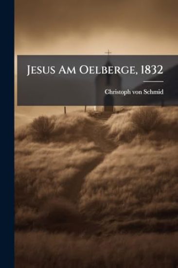 Jesus Am Oelberge, 1832