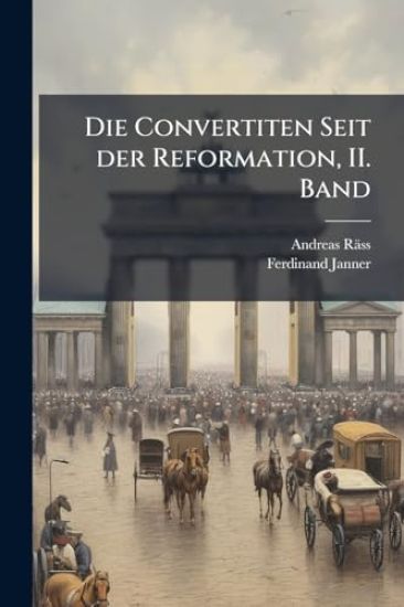 Die Convertiten Seit der Reformation, II. Band
