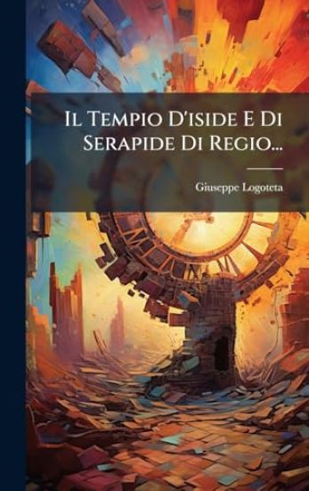 Il Tempio D'iside E Di Serapide Di Regio...