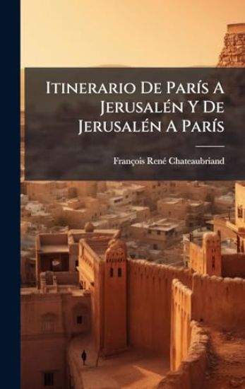 Itinerario De ParÃ-s A JerusalÃ(c)n Y De JerusalÃ(c)n A ParÃ-s
