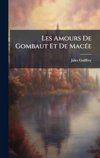 Les Amours De Gombaut Et De MacÃ(c)e