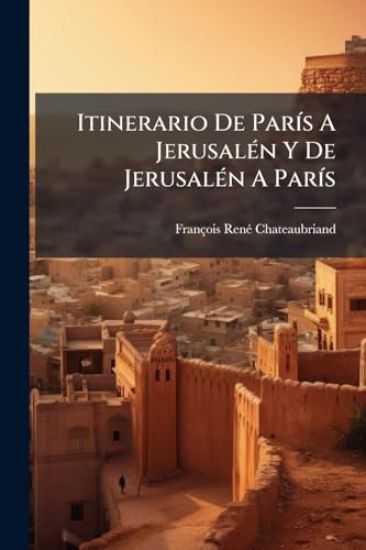 Itinerario De ParÃ-s A JerusalÃ(c)n Y De JerusalÃ(c)n A ParÃ-s