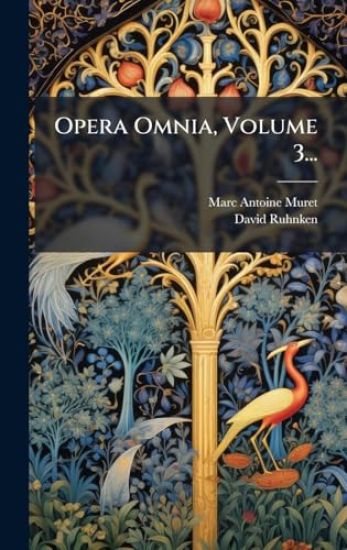 Opera Omnia, Volume 3...