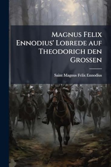 Magnus Felix Ennodius' Lobrede auf Theodorich den Grossen
