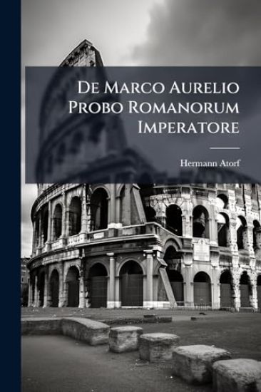 De Marco Aurelio Probo Romanorum Imperatore