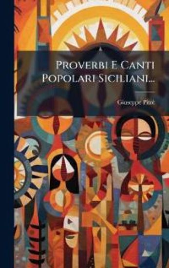 Proverbi E Canti Popolari Siciliani...