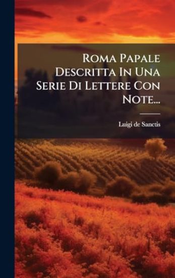 Roma Papale Descritta In Una Serie Di Lettere Con Note...