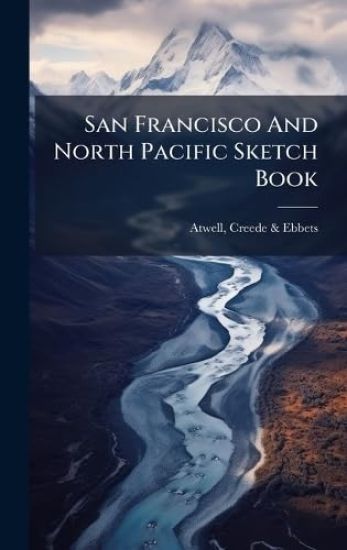 San Francisco And North Pacific Sketch Book