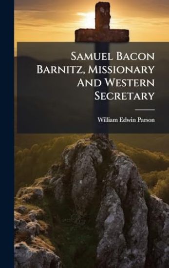 Samuel Bacon Barnitz, Missionary And Western Secretary