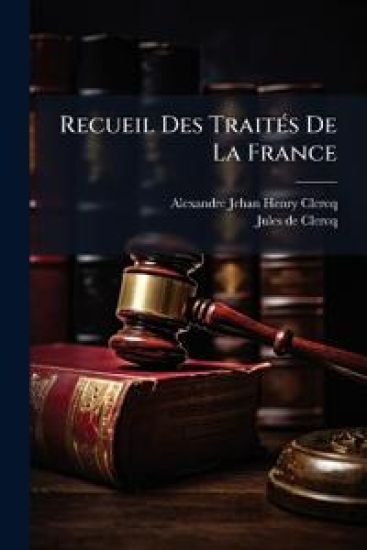 Recueil Des TraitÃ(c)s De La France
