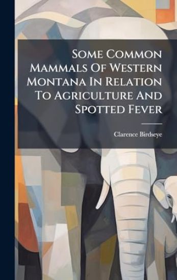 Some Common Mammals Of Western Montana In Relation To Agriculture And Spotted Fever