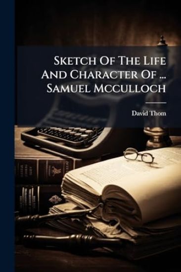Sketch Of The Life And Character Of ... Samuel Mcculloch
