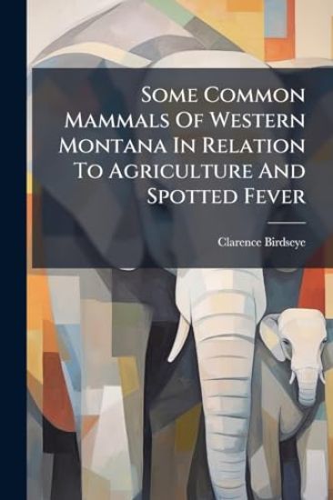 Some Common Mammals Of Western Montana In Relation To Agriculture And Spotted Fever