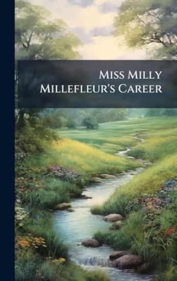 Miss Milly Millefleur's Career