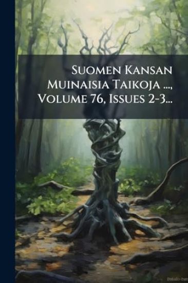 Kansikuva: Suomen Kansan Muinaisia Taikoja ..., Volume 76, Issues 2-3...