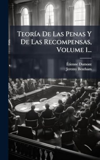 TeorÃ-a De Las Penas Y De Las Recompensas, Volume 1...