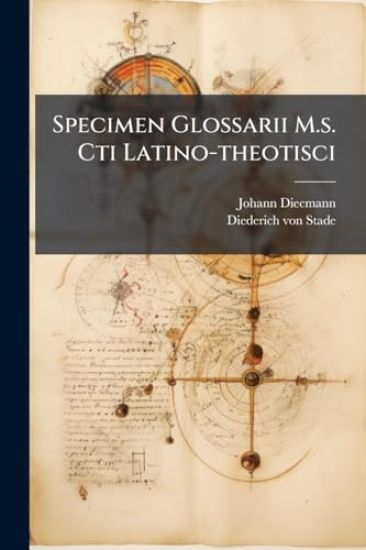 Specimen Glossarii M.s. Cti Latino-theotisci