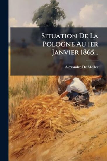 Situation De La Pologne Au 1er Janvier 1865...