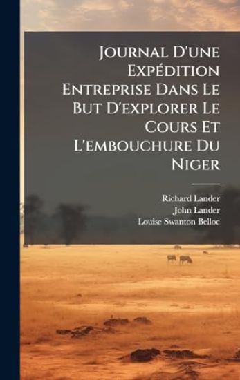 Journal D'une ExpÃ(c)dition Entreprise Dans Le But D'explorer Le Cours Et L'embouchure Du Niger