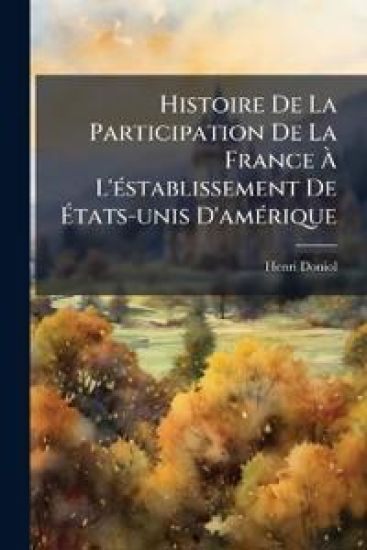 Histoire De La Participation De La France Ã? L'Ã(c)stablissement De Ã?tats-unis D'amÃ(c)rique