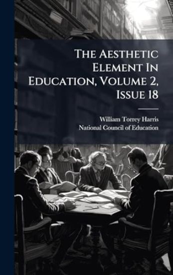 The Aesthetic Element In Education, Volume 2, Issue 18