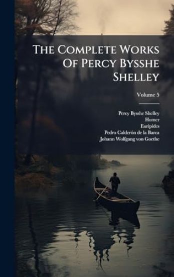 The Complete Works Of Percy Bysshe Shelley
