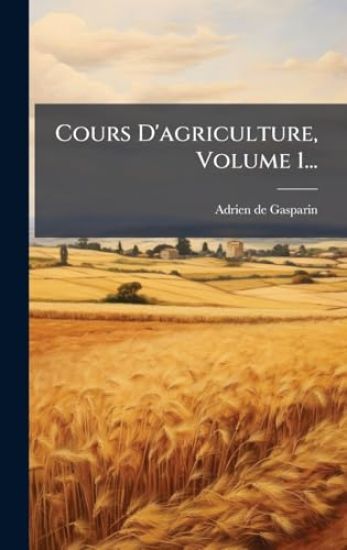 Cours D'agriculture, Volume 1...