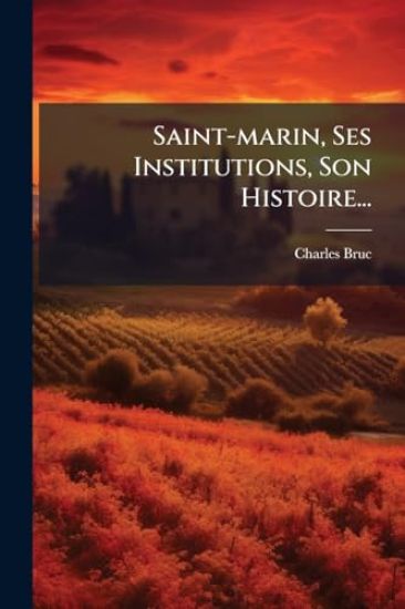 Saint-marin, Ses Institutions, Son Histoire...