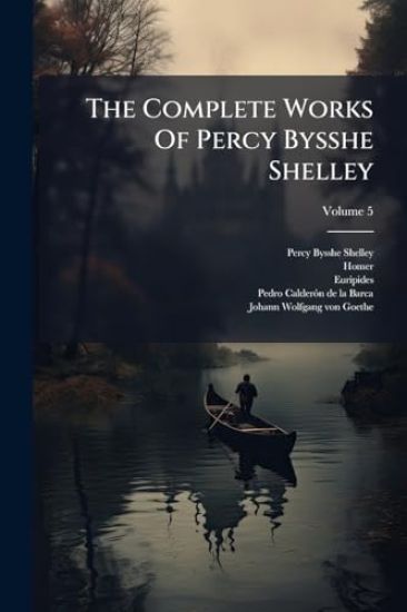 The Complete Works Of Percy Bysshe Shelley