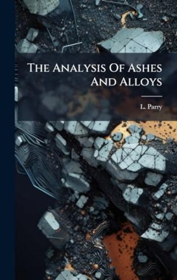 The Analysis Of Ashes And Alloys