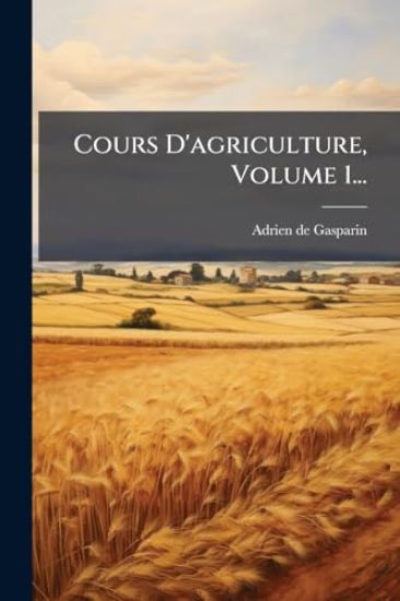 Cours D'agriculture, Volume 1...