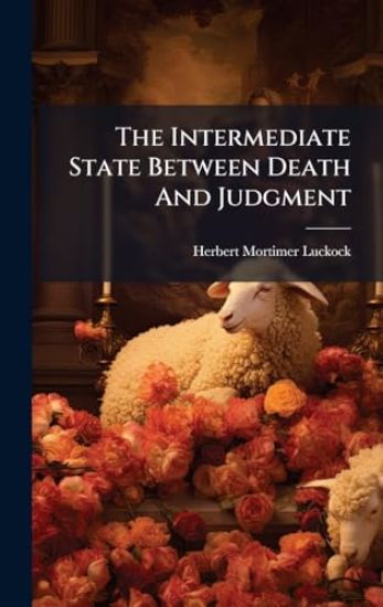 The Intermediate State Between Death And Judgment